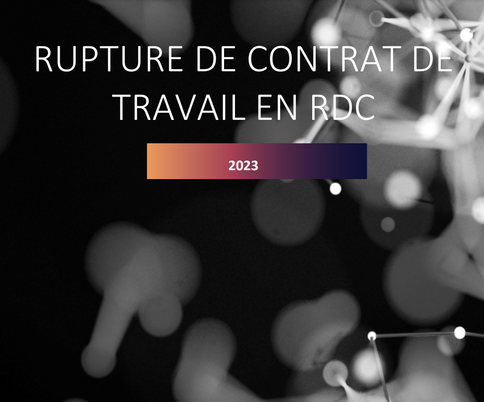 Guide sur la rupture du contrat de travail en droit congolais
